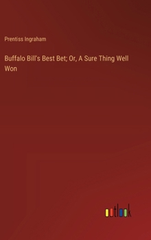 Hardcover Buffalo Bill's Best Bet; Or, A Sure Thing Well Won Book