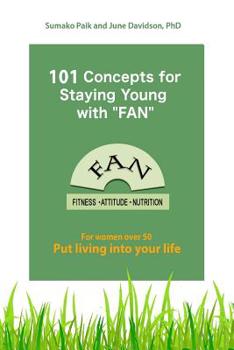 Paperback 101 Concepts for Staying Young with FAN: For Women Over 50 Book