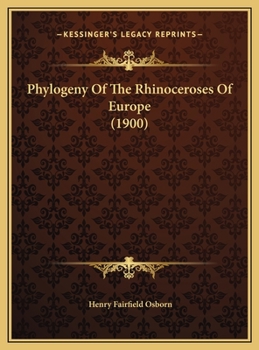 Hardcover Phylogeny Of The Rhinoceroses Of Europe (1900) Book