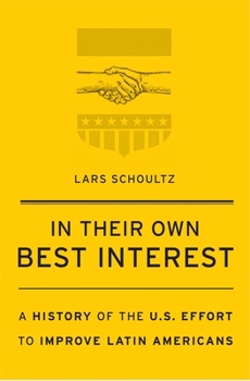 Paperback In Their Own Best Interest: A History of the U.S. Effort to Improve Latin Americans Book