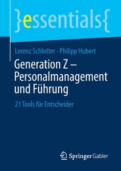 Paperback Generation Z - Personalmanagement Und Führung: 21 Tools Für Entscheider [German] Book