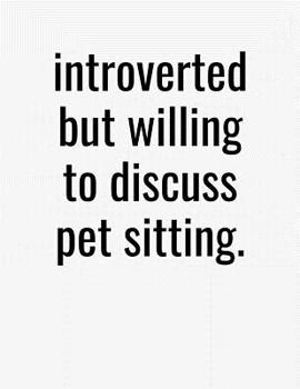 Paperback Introverted But Willing To Discuss Pet Sitting: College Ruled Composition Notebook Book