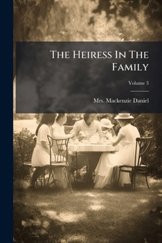 The Heiress In The Family: A Novel, Volume 3...