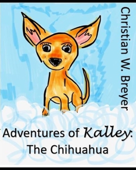 Paperback Adventures of Kalley: the Chihuahua Book