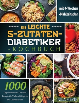 Paperback Die Leichte 5-Zutaten-Diabetiker-Kochbuch: 1000 Tage Leckere und Gesunde Rezepte für Vielbeschäftigte in Der Diabetikerdiät mit 4-Wochen-Mahlzeitsplan [German] Book