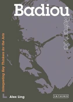 Paperback Badiou Reframed: Interpreting Key Thinkers for the Arts Book