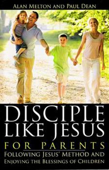 Paperback Disciple Like Jesus for Parents: Following Jesus' Method and Enjoying the Blessings of Children Book