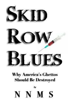 Paperback Skid Row Blues: Why America's Ghettos Should Be Destroyed Book