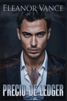Precio de Ledger: Un romance oscuro de la mafia MM: amantes, lealtad, traición y un amor prohibido forjado en el submundo neoyorquino. (Spanish Edition)
