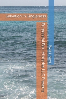 Paperback Purposeful Pain Ministries LLC Presents: Salvation In Singleness Book