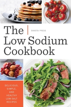 Paperback The Low Sodium Cookbook: Delicious, Simple, and Healthy Low-Salt Recipes Book