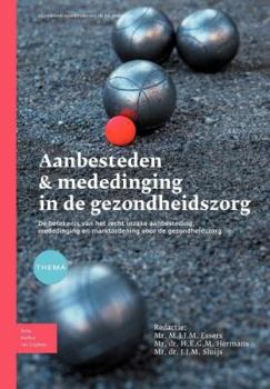 Paperback Aanbesteden & Mededinging in de Gezondheidszorg: de Betekenis Van Het Recht Inzake Aanbeesteding, Mededinging En Marktordening Voor de Gezondheidszorg [Dutch] Book