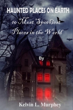 Paperback Haunted Places on Earth: 10 Most Spookiest Places in the world Book