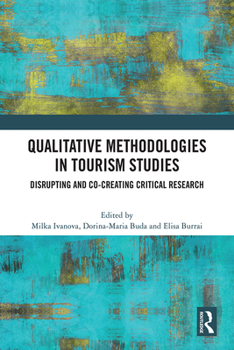 Hardcover Qualitative Methodologies in Tourism Studies: Disrupting and Co-Creating Critical Research Book
