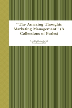 "The Amazing Thoughts Marketing Management" (A Collections of Peales)