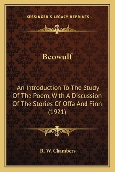 Beowulf : An Introduction to the Study of the Poem with a Discussion of the Stories of Offa and Finn