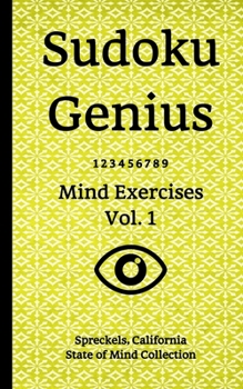 Paperback Sudoku Genius Mind Exercises Volume 1: Spreckels, California State of Mind Collection Book