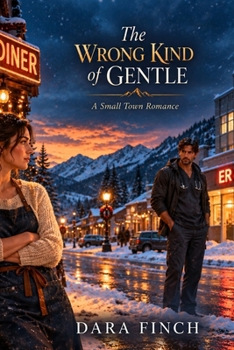 Paperback The Wrong Kind of Gentle: A Small Town Romance Book