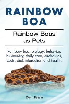 Paperback Rainbow Boa. Rainbow Boas as Pets. Rainbow boa, biology, behavior, husbandry, daily care, enclosures, costs, diet, interaction and health. Book