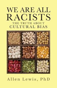 Paperback We are All Racists: The Truth about Cultural Bias Book