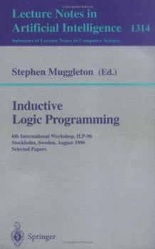 Paperback Inductive Logic Programming: 6th International Workshop, Ilp-96, Stockholm, Sweden, August 26-28, 1996, Selected Papers Book