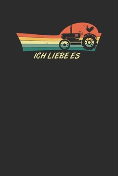 ich liebe es: 6x9 Zoll (ca. DIN A5) 110 Seiten Liniert I Notizbuch I Tagebuch I Notizen I Planer I Landwirt I Landwirtschaft I Bauer I Trecker I Traktor I Geschenk (German Edition)
