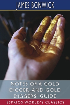 Paperback Notes of a Gold Digger, and Gold Diggers' Guide (Esprios Classics) Book