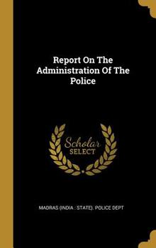 Report on the Administration of the Police