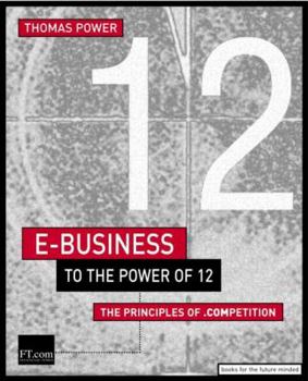 Paperback E-Business to the Power of 12: The Principles of .Competition Book