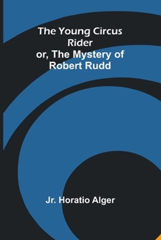 Paperback The Young Circus Rider; or, the Mystery of Robert Rudd Book