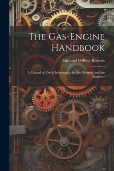 Paperback The Gas-Engine Handbook: A Manual of Useful Information for the Designer and the Engineer Book