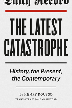 Paperback The Latest Catastrophe: History, the Present, the Contemporary Book