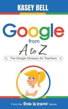 Paperback Google from A to Z: The Google Glossary for Teachers Book