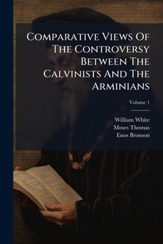 Paperback Comparative Views Of The Controversy Between The Calvinists And The Arminians Book