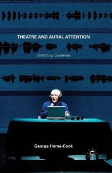 Paperback Theatre and Aural Attention: Stretching Ourselves Book