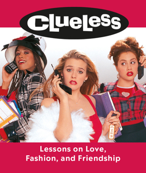 Hardcover Clueless: Lessons on Love, Fashion, and Friendship Book