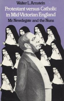 Hardcover Protestant Versus Catholic in Mid-Victorian England: Mr. Newdegate and the Nuns Book