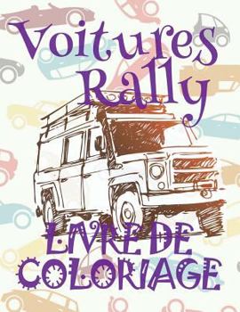 ✌ Voitures Rally ✎ Livres à colorier Voitures ✎ Livre de Coloriage 10 ans ✍ Livre de Coloriage enfant 10 ans: ✎ Cars ... Rally: Album Coloriage)