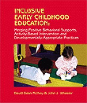 Paperback Inclusive Early Childhood Education: Merging Positive Behavioral Supports, Activity-Based Intervention, and Developmentally Appropriate Practice Book