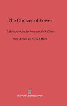 Hardcover The Choices of Power: Utilities Face the Environmental Challenge Book