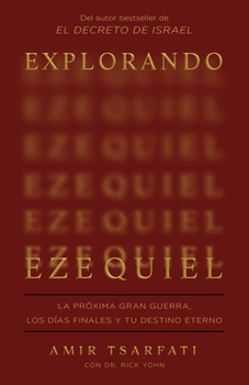 Paperback Explorando Ezequiel: La Próxima Gran Guerra, Los Días Finales Y Tu Destino Eterno / Exploring Ezekiel: The Next Big War, Earth's Final Days [Spanish] Book