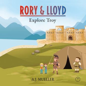 Paperback Rory & Lloyd Explore Troy (The Time Travel Adventures of Rory & Lloyd) Book