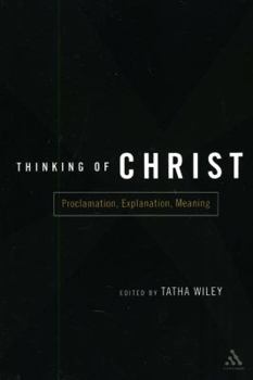 Paperback Thinking of Christ: Proclamation, Explanation, Meaning Book
