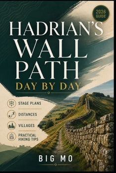 Paperback Hadrian's Wall Path Day by Day: Stage Plans, Distances, Villages & Practical Hiking Tips Book