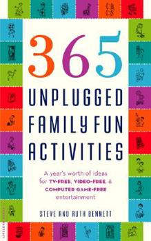 Paperback 365 Unplugged Family Fun Activities: A Year's Worth of Ideas for TV-Free, Video-Free, and Computer Game-Free Entertainment Book