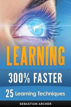 Paperback Learning: 25 Learning Techniques for Accelerated Learning - Learn Faster by 300%! Book