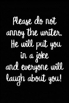 Paperback Please do not annoy the writer. He will put you in a joke and everyone will laugh about you!: Joke Brainstorming and Writing Notebook for Male Comedia Book