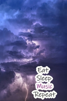 Eat Sleep Music Repeat: Lined Notebook / Journal Gift, 200 Pages, 6x9, Dark Sky lightning Cover, Matte Finish Inspirational Quotes Journal, Notebook, Diary, Composition Book