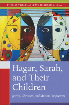 Paperback Hagar, Sarah, and Their Children: Jewish, Christian, and Muslim Perspectives Book