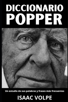 DICCIONARIO POPPER. Un estudio de sus palabras y frases más frecuentes: Los Términos Esenciales de la Filosofía de la Ciencia y el Pensamiento ... Y GRANDES PENSADORES) (Spanish Edition)